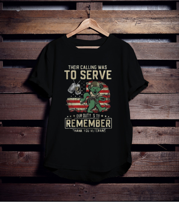 Their Calling Was To Serve Grateful Dead Bear Remember Veterans Thank You T-Shirt