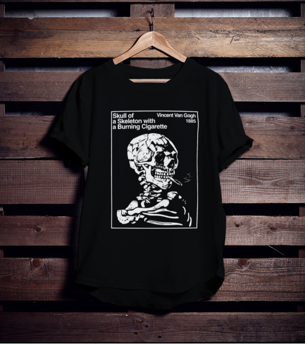 Vincent Van Gogh Skull Of A Skeleton With A Burning Cigarette 1885 T-Shirt