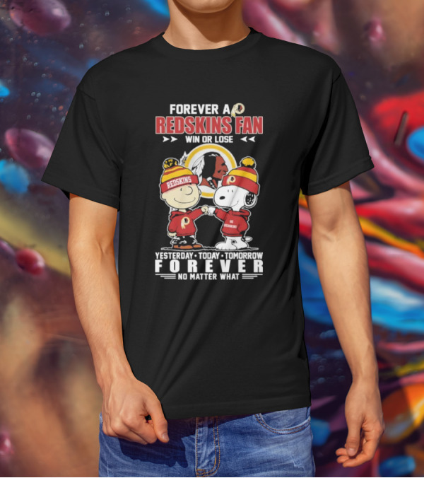 Snoopy And Charlie Brown Forever A Redskins Fan Win Or Lose Yesterday Today Tomorrow Forever No Matter What T-Shirt