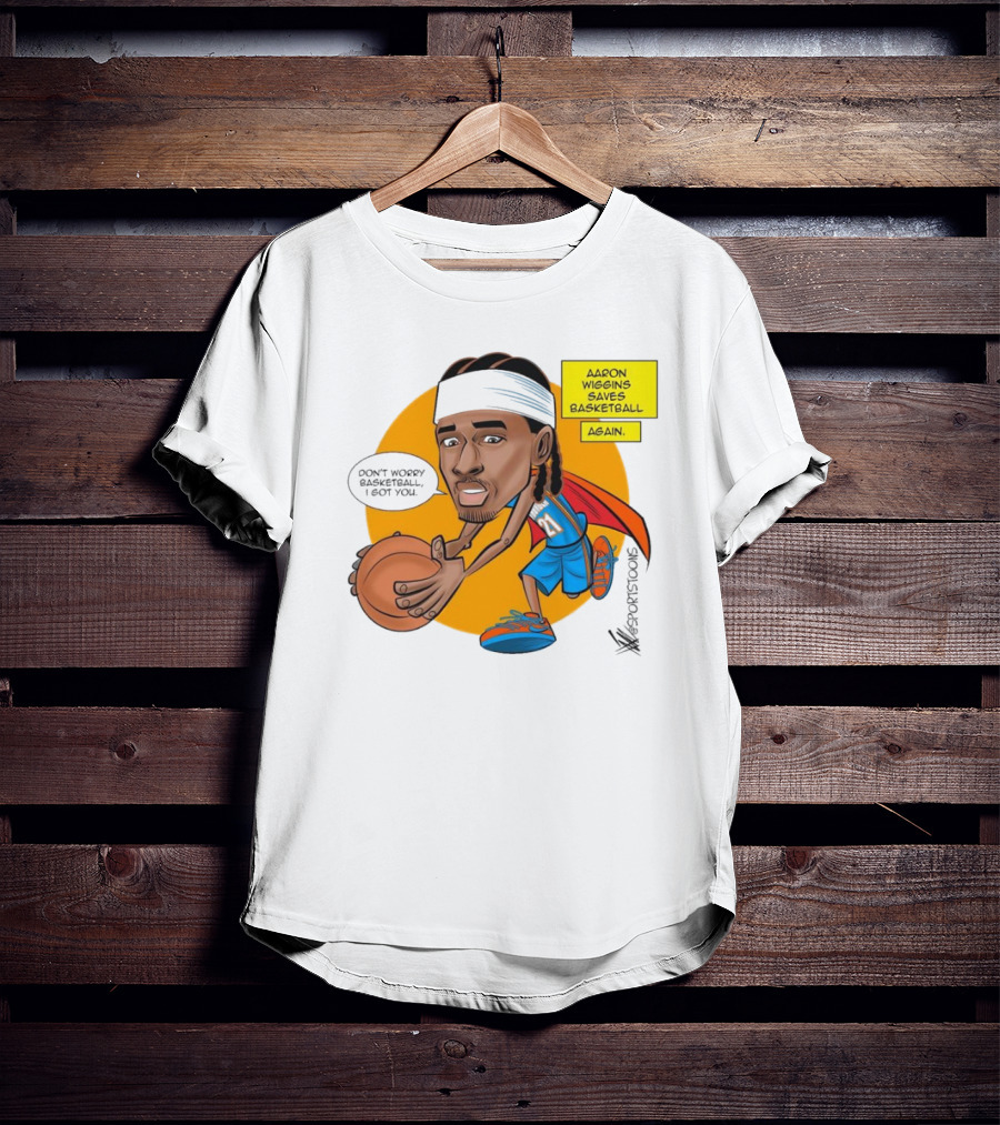Don’t Worry Basketball I Got You Aaron Wiggins Saves Basketball Again Oklahoma City Thunder NBA Cartoon T-Shirt