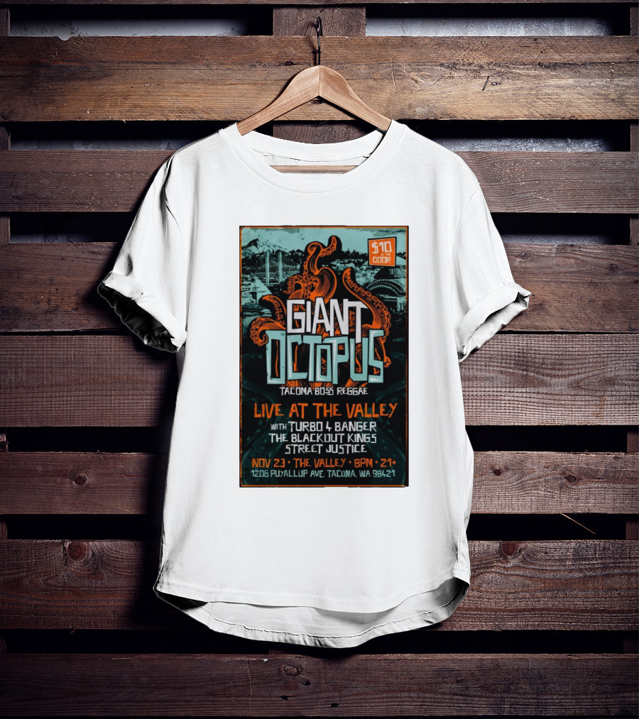 Giant Octopus Tacoma Boss Reggae Live At The Valley Nov 23 With Turbo 4 Banger The Blackout Kings Street Justice T-Shirt
