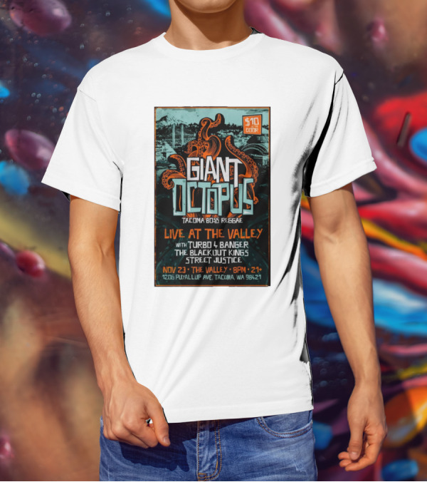 Giant Octopus Tacoma Boss Reggae Live At The Valley Nov 23 With Turbo 4 Banger The Blackout Kings Street Justice T-Shirt