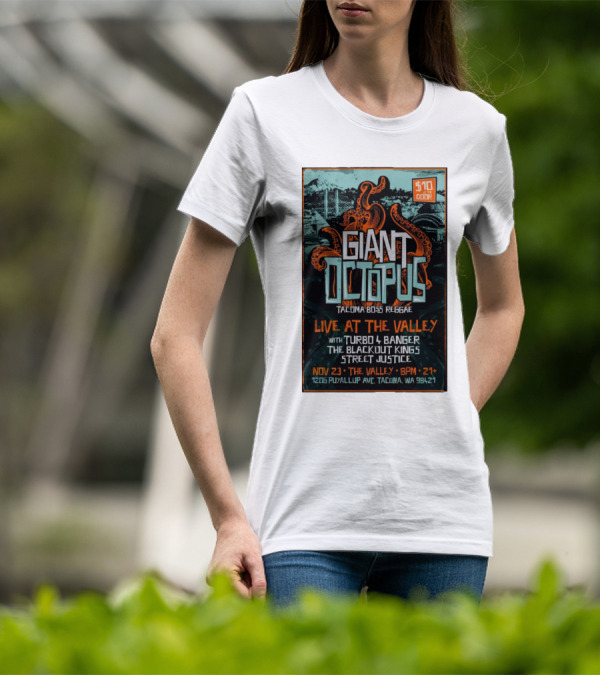 Giant Octopus Tacoma Boss Reggae Live At The Valley Nov 23 With Turbo 4 Banger The Blackout Kings Street Justice T-Shirt