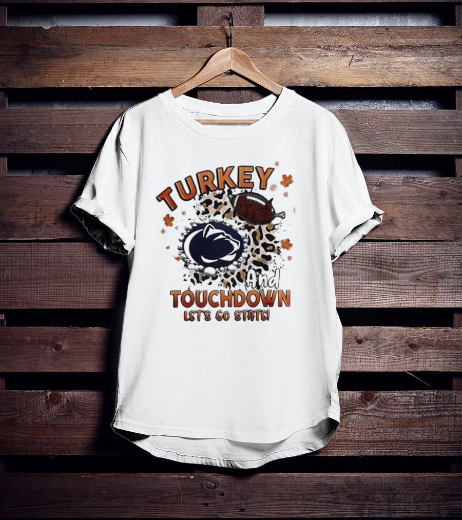 Turkey And Touchdown Let's Go State Penn State Nittany Lions T-Shirt