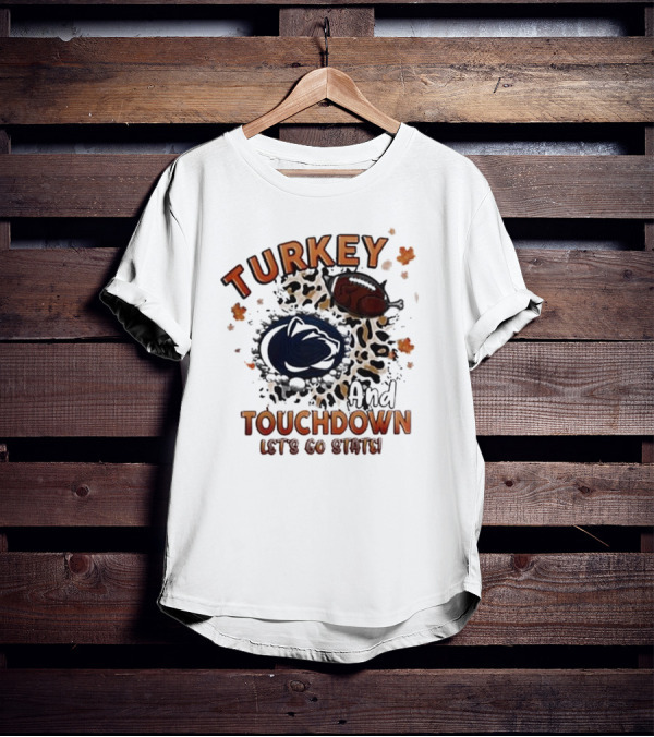 Turkey And Touchdown Let's Go State Penn State Nittany Lions T-Shirt