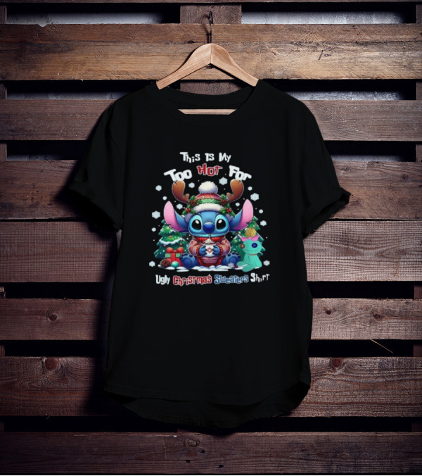 This Is My Too Hot For Ugly Christmas Sweater Shirt Stitch Christmas Trees Snowflakes T-Shirt