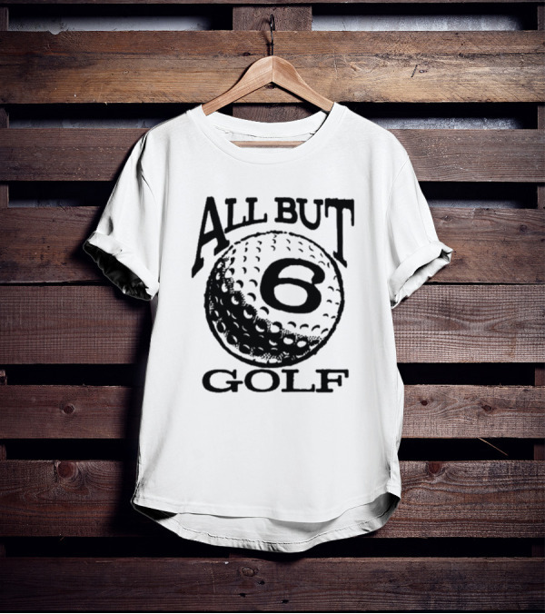 All But 6 Golf Iconic Ball T-Shirt