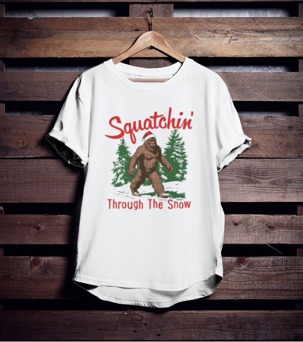 Squatchin' Through The Snow Bigfoot Christmas T-Shirt