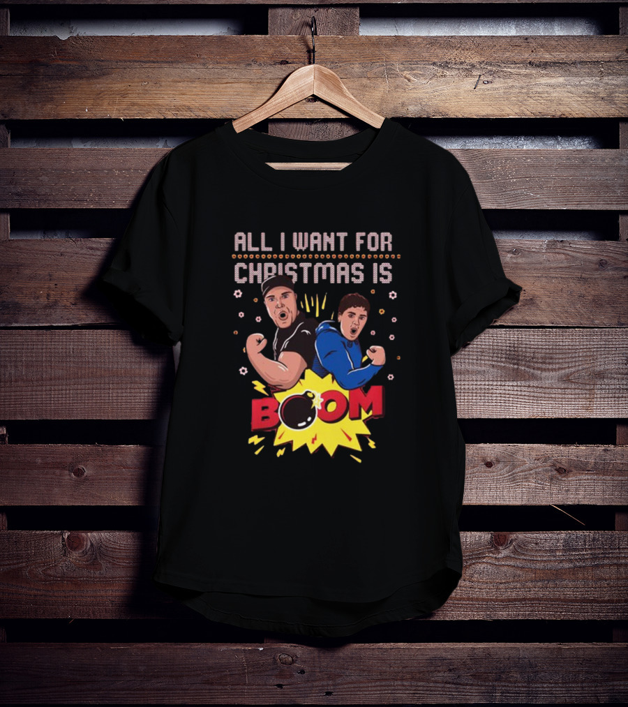 All I Want For Christmas Is BOOM Explosive Holiday Fun T-Shirt