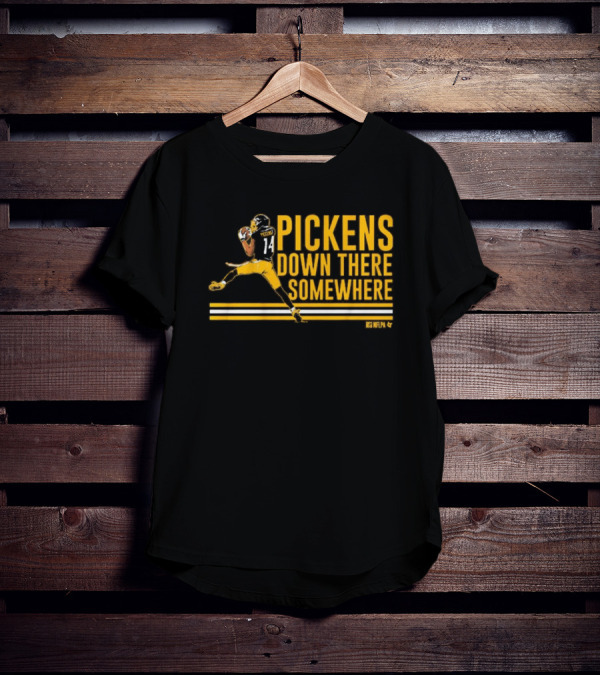 Pickens Down There Somewhere Pittsburgh Steelers NFL Football T-Shirt