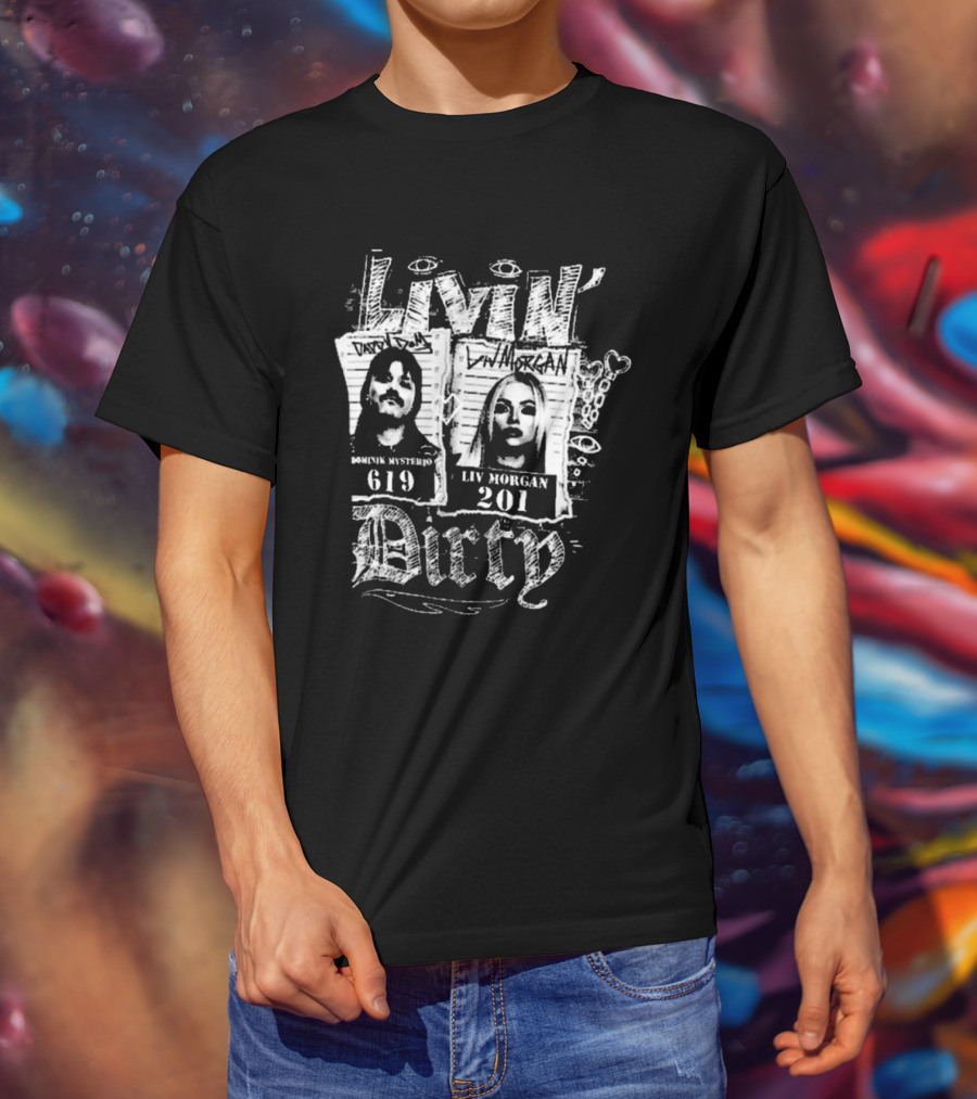 Livin’ Dirty Dominik Mysterio 619 Liv Morgan 201 T-Shirt