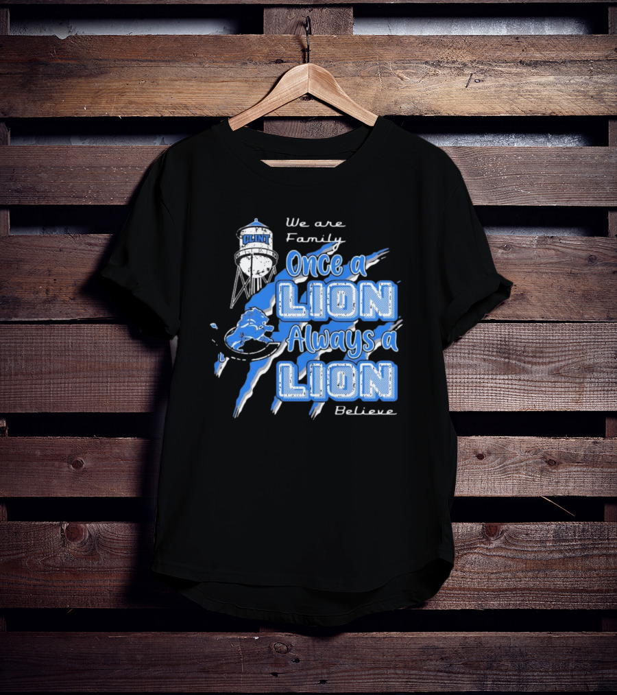 We Are Family Once A Lion Always A Lion Believe Detroit Lions T-Shirt