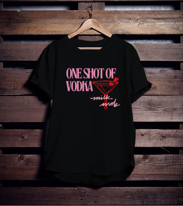 ONE SHOT OF VODKA MILK MOB T-Shirt