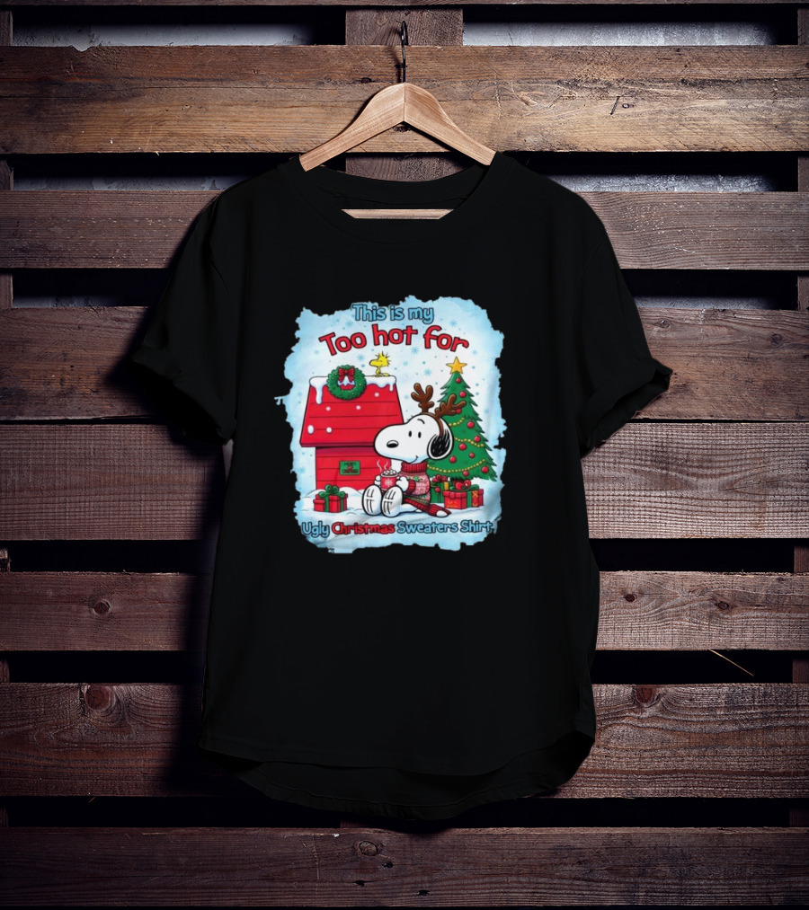This Is My Too Hot For Ugly Christmas Sweaters Shirt Snoopy By Christmas Tree T-Shirt