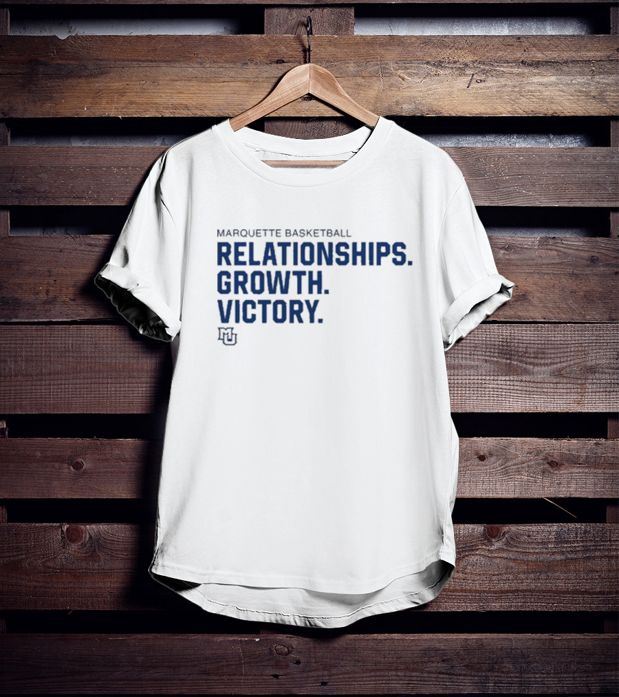 Marquette Basketball Relationships Growth Victory MU T-Shirt