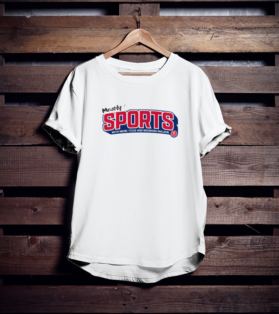 Mostly Sports With Mark Titus And Brandon Walker T-Shirt