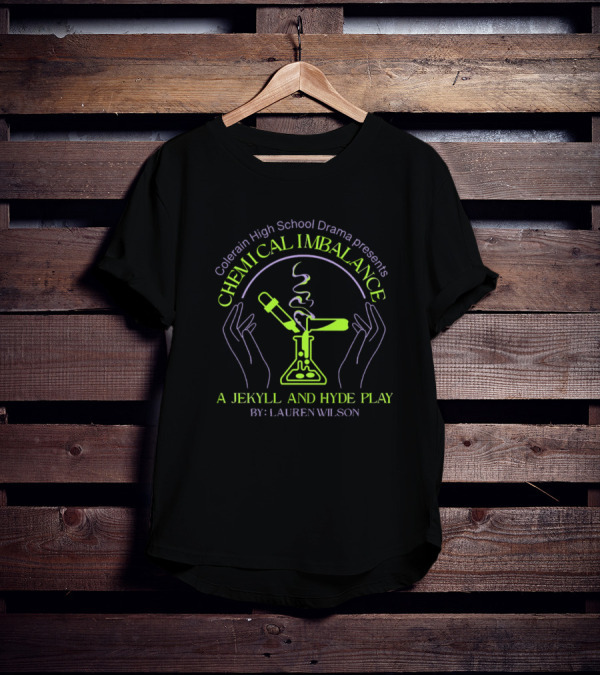Colerain High School Drama Presents Chemical Imbalance A Jekyll And Hyde Play By Lauren Wilson T-Shirt