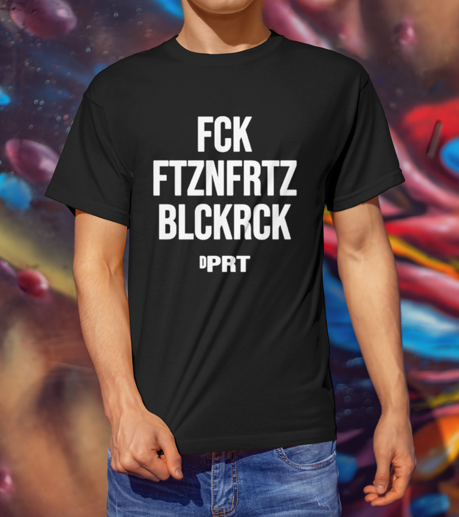 FCK FTZNFRTZ BLCKRCK DPRT T-Shirt