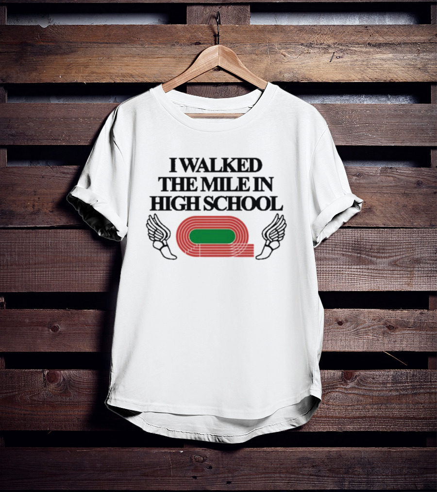 I Walked The Mile In High School Track Field Winged Shoe T-Shirt