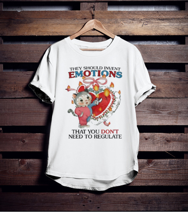 They Should Invent Emotions That You Don’t Need To Regulate Heart And Cat T-Shirt