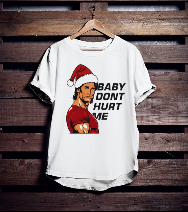 Mike O’Hearn Santa Baby Don't Hurt Me Christmas T-Shirt