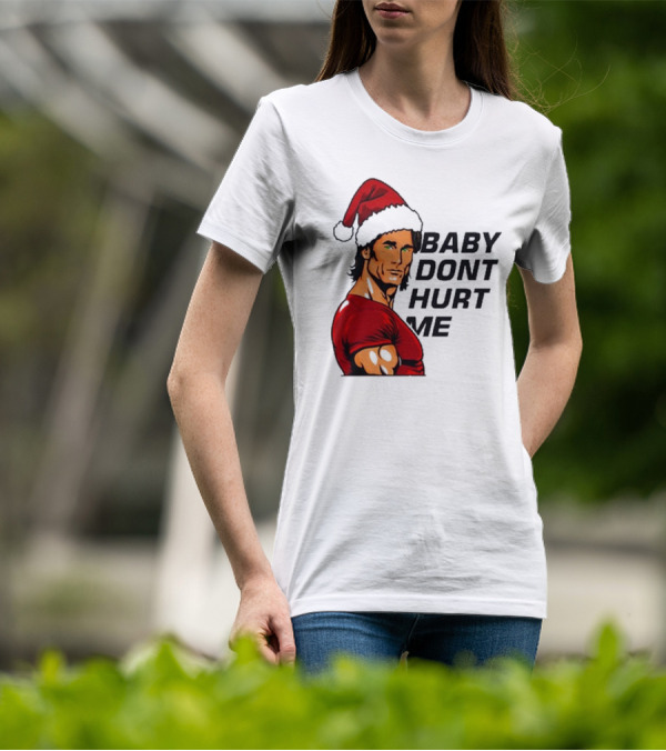 Mike O’Hearn Santa Baby Don't Hurt Me Christmas T-Shirt
