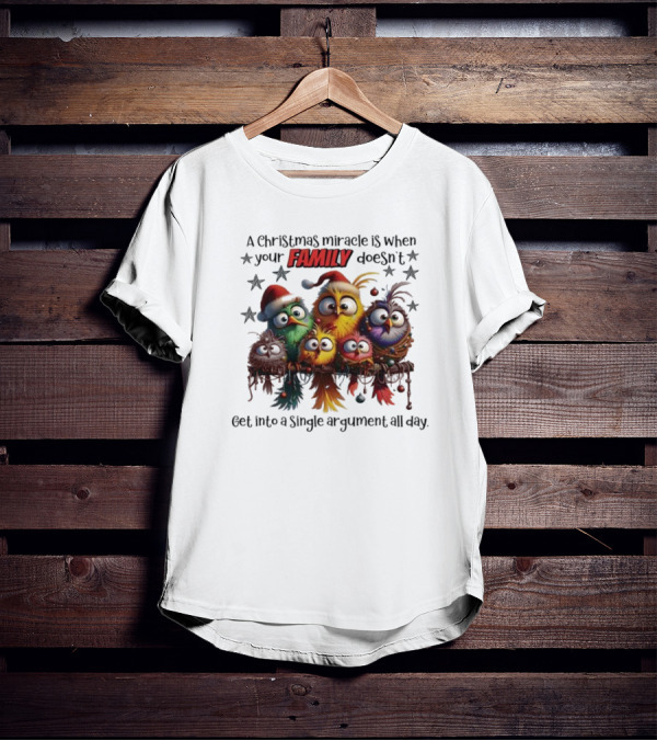 A Christmas Miracle Is When Your Family Doesn’t Get Into A Single Argument All Day Colorful Birds T-Shirt