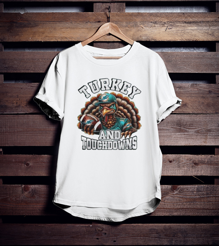 Turkey And Touchdowns Miami Dolphins Happy Thanksgiving T-Shirt