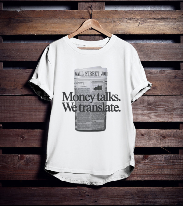 Money Talks We Translate Wall Street Journal T-Shirt