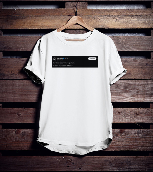 Elon Musk Tweet Sea Watch Is A Criminal Organization 2004 Viral T-Shirt