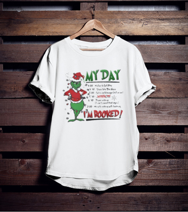 Grinch Christmas Schedule My Day I'm Booked Funny Holiday Plan T-Shirt