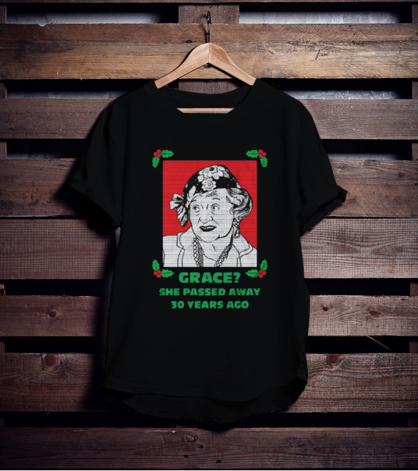 Grace She Passed Away 30 Years Ago Holiday Sweater T-Shirt