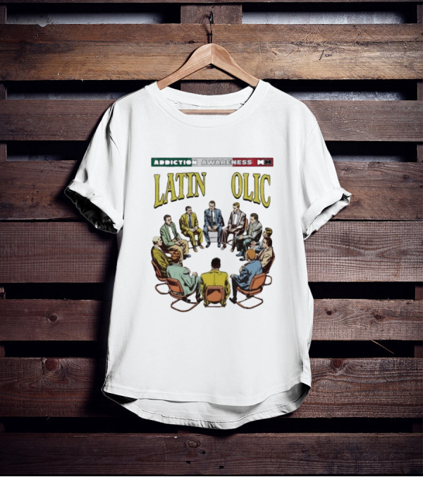 Addiction Awareness MM Latin Olic Group Gathering T-Shirt