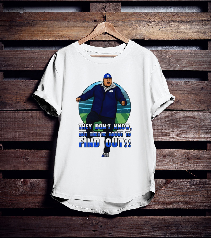 They Don’t Know But They’re About To Find Out Coach Enthusiastic Celebration On Field T-Shirt