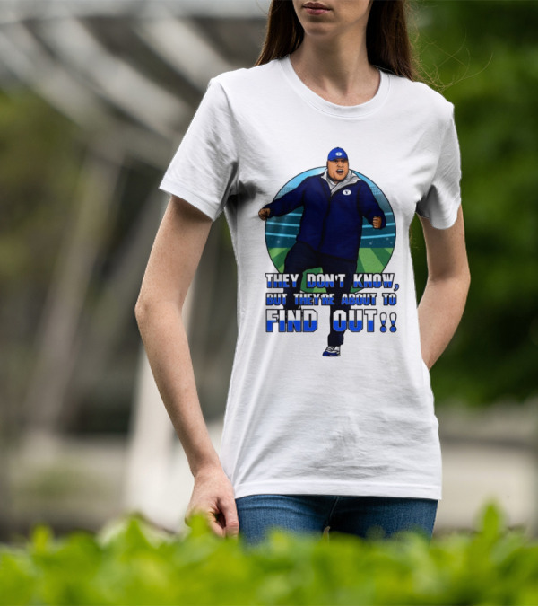They Don’t Know But They’re About To Find Out Coach Enthusiastic Celebration On Field T-Shirt