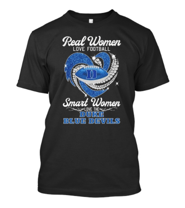 Real Women Love Football Smart Women Love The Duke Blue Devils T-Shirt