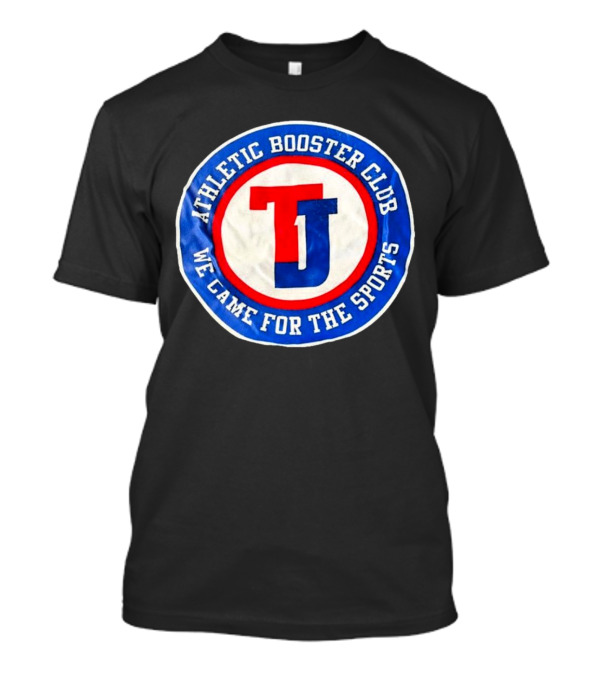 TJ Athletic Booster Club We Came For The Sports Circle T-Shirt