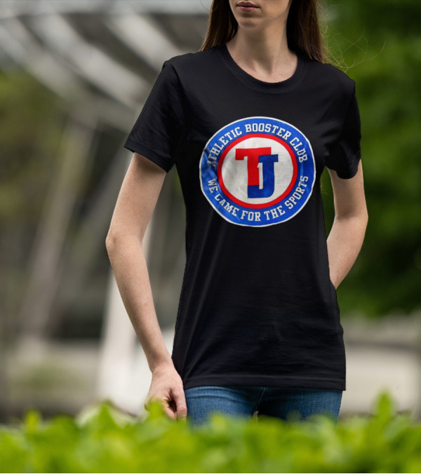TJ Athletic Booster Club We Came For The Sports Circle T-Shirt