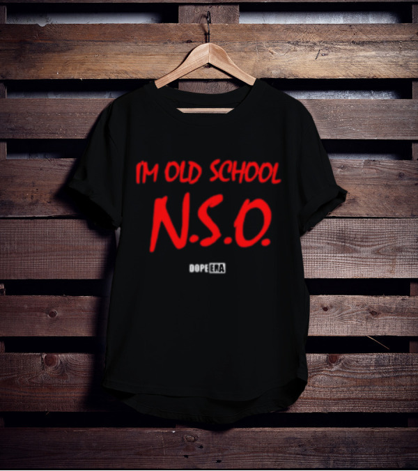 Dope Era I'm Old School N.S.O T-Shirt