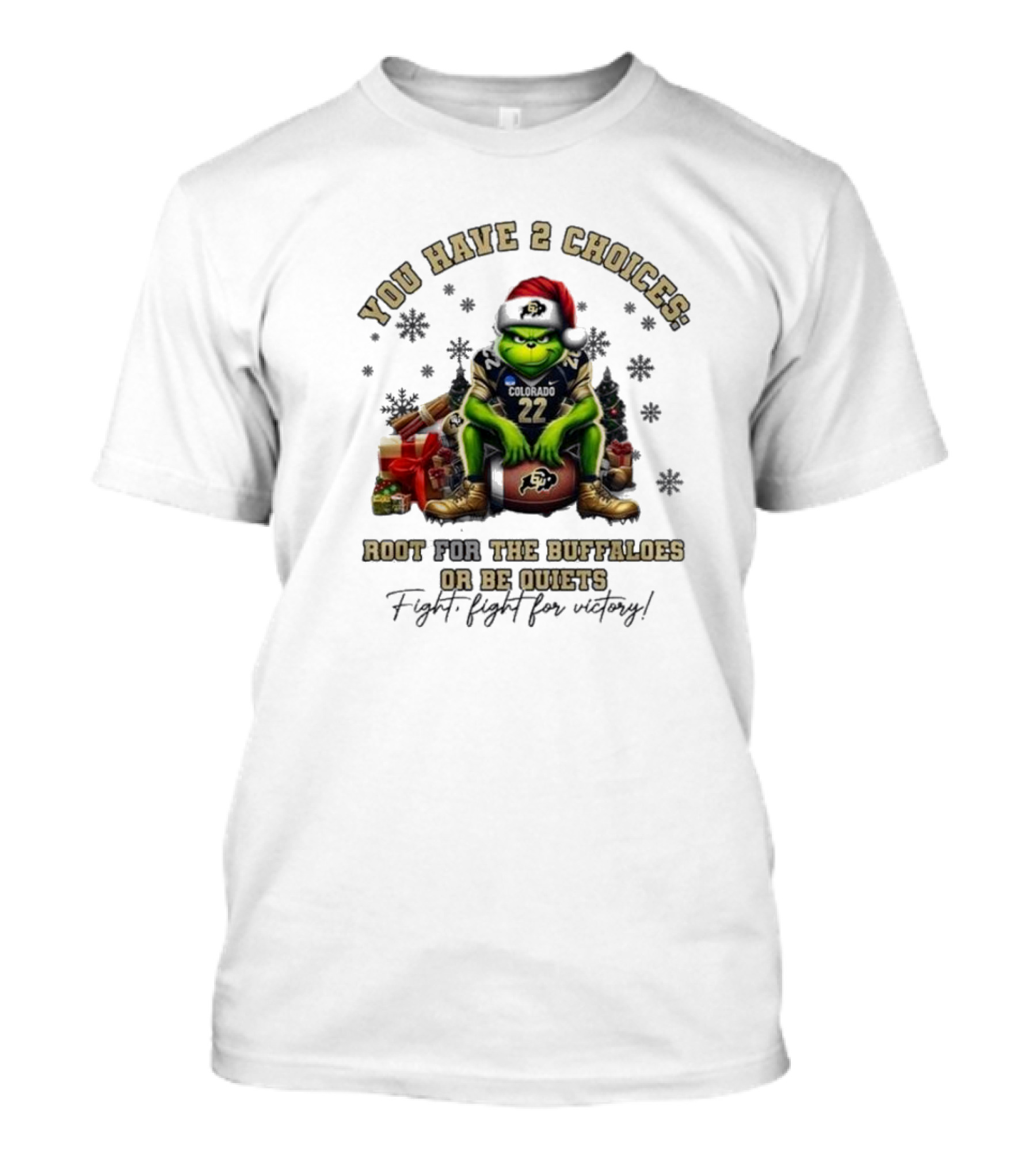 You Have 2 Choices: Root For The Buffaloes Or Be Quiet Fight Fight For Victory Grinch Christmas Colorado Football T-Shirt