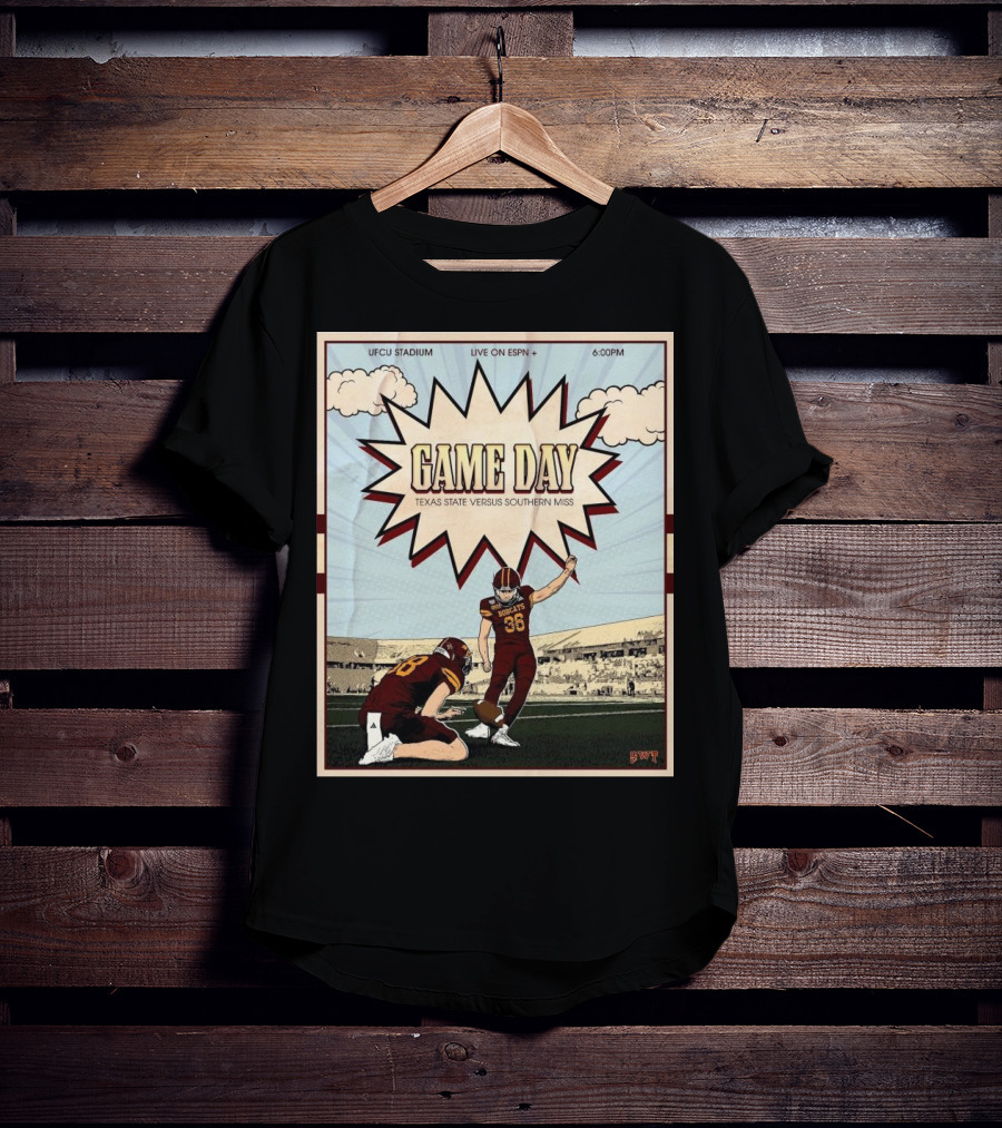 Game Day Texas State Versus Southern Miss UFCU Stadium 6:00PM Live On ESPN+ T-Shirt