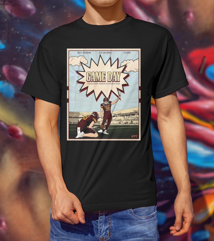 Game Day Texas State Versus Southern Miss UFCU Stadium 6:00PM Live On ESPN+ T-Shirt