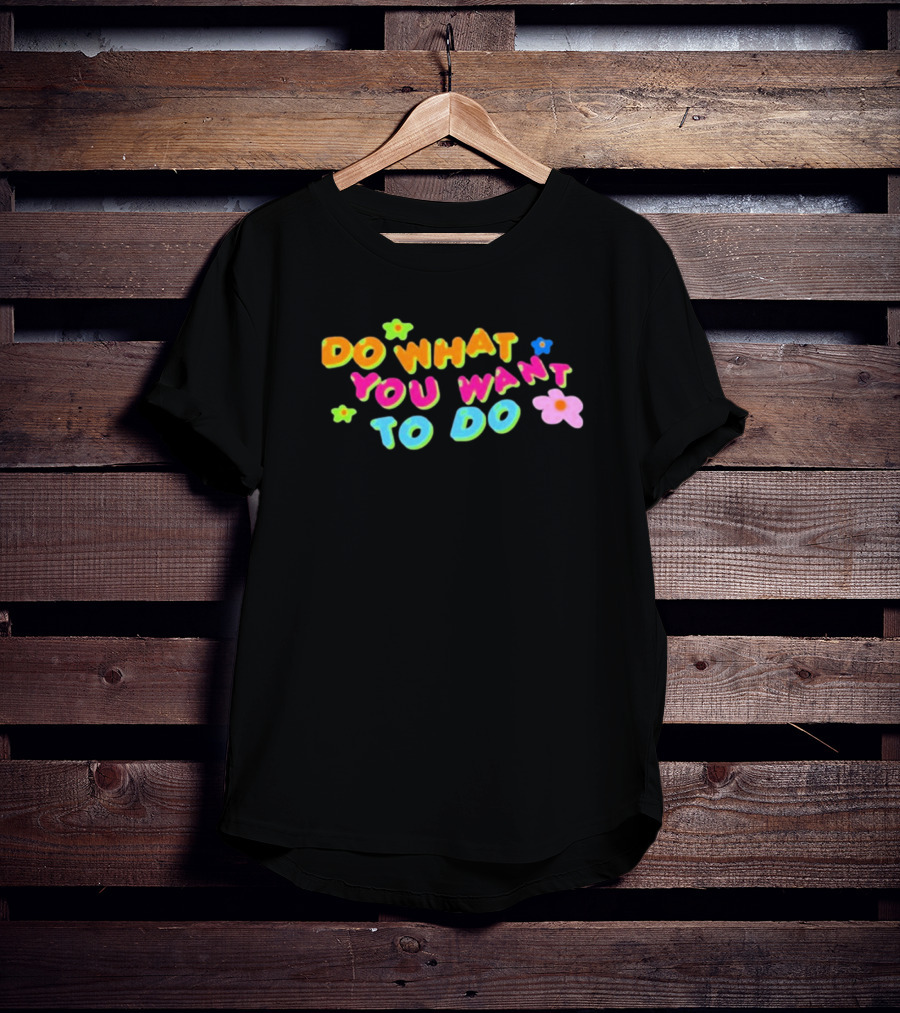 Brightemily Do What You Want To Do Colorful Flower Accents T-Shirt