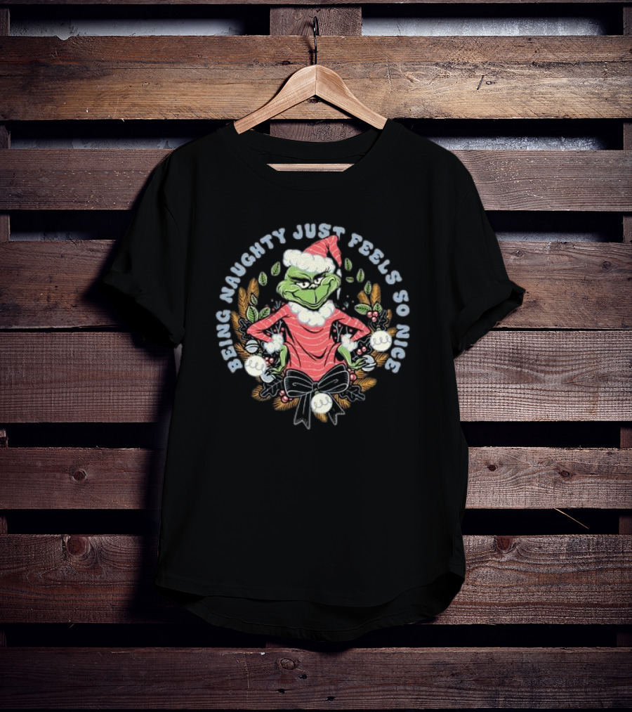 Grinch Being Naughty Just Feels So Nice Christmas T-Shirt