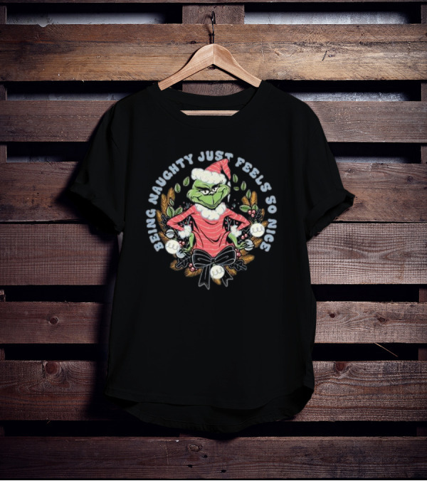Grinch Being Naughty Just Feels So Nice Christmas T-Shirt