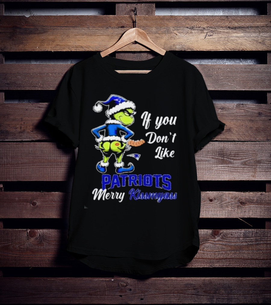 If You Don’t Like Patriots Merry Kiss My Ass Grinch Christmas T-Shirt