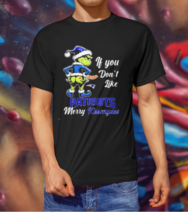 If You Don’t Like Patriots Merry Kiss My Ass Grinch Christmas T-Shirt