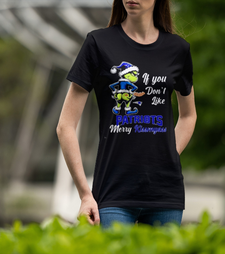 If You Don’t Like Patriots Merry Kiss My Ass Grinch Christmas T-Shirt
