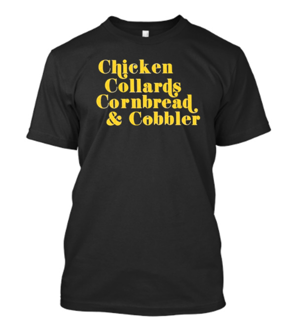 Chicken Collards Cornbread And Cobbler T-Shirt