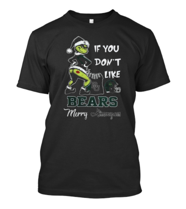 Grinch Santa If You Don’t Like Baylor Bears Merry Kissmyass T-Shirt